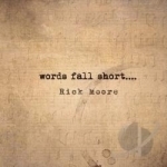 Words Fall Short by Rick Moore
