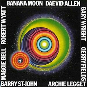 Banana Moon by Daevid Allen &amp; The Magick Brothers / Magick Brothers