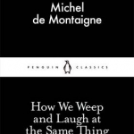 How We Weep and Laugh at the Same Thing