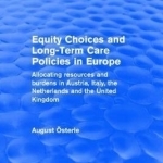 Equity Choices and Long-Term Care Policies in Europe: Allocating Resources and Burdens in Austria, Italy, the Netherlands and the United Kingdom