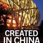 Created in China: How China is Becoming a Global Innovator