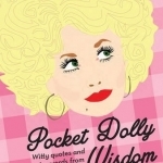Pocket Dolly Wisdom: Witty Quotes and Wise Words from Dolly Parton