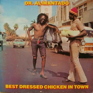 Best Dressed Chicken in Town by Dr. Alimantado
