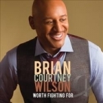 Worth Fighting For by Brian Courtney Wilson
