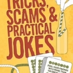 Tricks, Scams and Practical Jokes