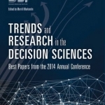 Trends and Research in the Decision Sciences: Best Papers from the 2014 Annual Conference