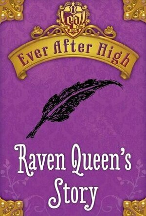 Raven Queen&#039;s Story (Ever After High, #0.2)