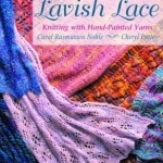 Lavish Lace: Knitted with Hand-Painted Yarns