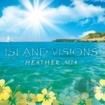 Island Visions by Heather Mia