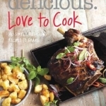 Delicious. Love to Cook: 140 Irresistible Recipes to Revitalise Your Cooking