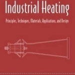 Industrial Heating: Principles, Techniques, Materials, Applications and Design