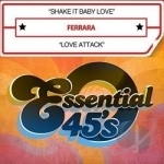 Shake It Baby Love/Love Attack by Ferrara
