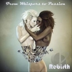 From Whispers To Passion by Rebirth