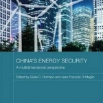 China&#039;s Energy Security: A Multidimensional Perspective