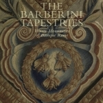 Barberini Tapestries: Woven Monuments of Baroque Rome