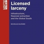 Licensed Larceny: Infrastructure, Financial Extraction and the Global South