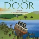A Drake at the Door: Tales from a Cornish Flower Farm