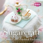 Sugarcraft: Creative and Practical Projects