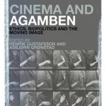 Cinema and Agamben: Ethics, Biopolitics and the Moving Image