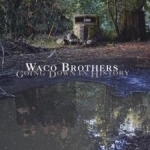 Going Down in History by Waco Brothers