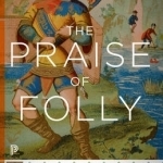 The Praise of Folly