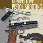 Gun Digest Shooter&#039;s Guide to Competitive Pistol Shooting