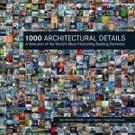 1000 Architectural Details: A Selection of the World&#039;s Most Interesting Building Elements