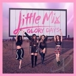 Glory Days by Little Mix