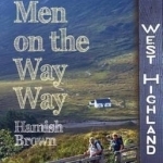 Three Men on the Way Way: A Story of Walking the West Highland Way