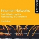 Inhuman Networks: Social Media and the Archaeology of Connection