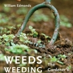 Weeds, Weeding (&amp; Darwin): The Gardener&#039;s Guide