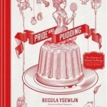 Pride and Pudding: The History of British Puddings, Savoury and Sweet