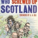 50 People Who Screwed Up Scotland