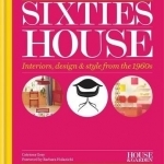 House &amp; Garden Sixties House: Interiors, Design &amp; Style from the 1960s
