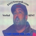 I Got Work For You by Verbal Kent SalutrecordsCom