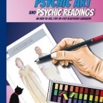 Introduction to Psychic Art and Card Readings: An Easy-to-Use, Step-by-Step Illustrated Guidebook