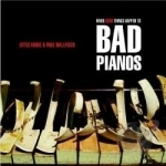 When Good Things Happen to Bad Pianos by Little Annie / Paul Wallfisch