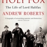 The Holy Fox: The Life of Lord Halifax