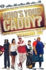 Who&#039;s Your Caddy? (2007)