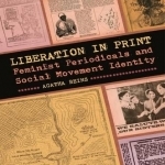 Liberation in Print: Feminist Periodicals and Social Movement Identity