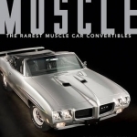 Wide-Open Muscle: The Rarest Muscle Car Convertibles