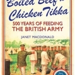 From Boiled Beef to Chicken Tikka: 500 Years of Feeding the British Army