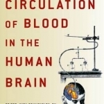 Angelo Mosso&#039;s Circulation of Blood in the Human Brain