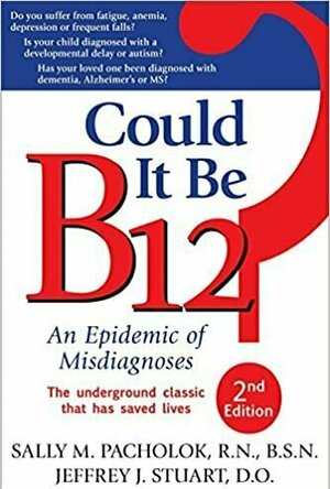 Could It Be B12?: An Epidemic of Misdiagnoses