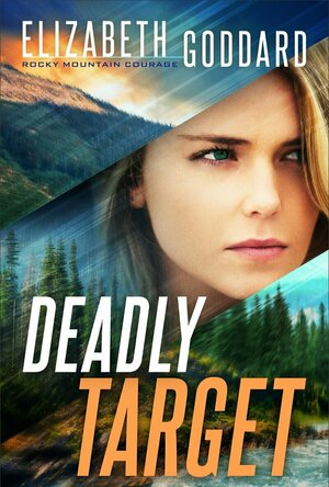Deadly Target (Rocky Mountain Courage #2)