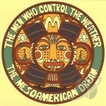 Mesoamerican Dream by Men Who Control The Weather