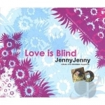 Love Is Blind by Jenny Jenny