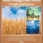 Water-Energy-Food Nexus: Principles and Practices