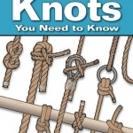 Knots You Need to Know: Easy-to-follow Guide to the 30 Most Useful Knots