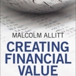 Creating Financial Value: A Guide for Senior Executives with No Finance Background